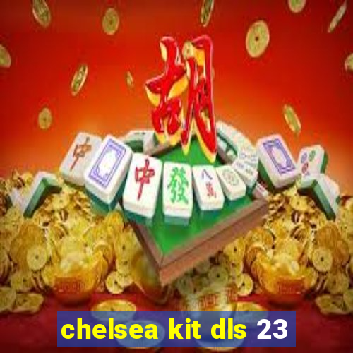 chelsea kit dls 23