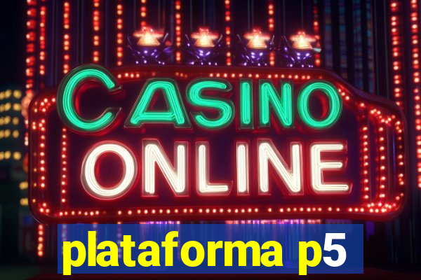 plataforma p5