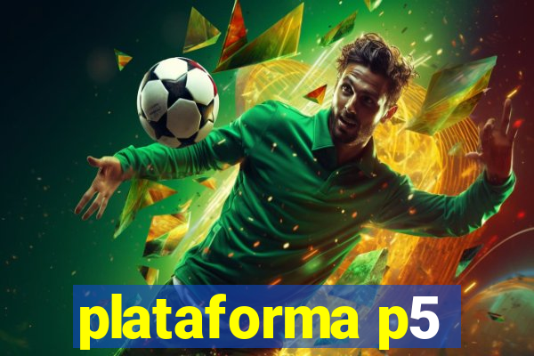 plataforma p5