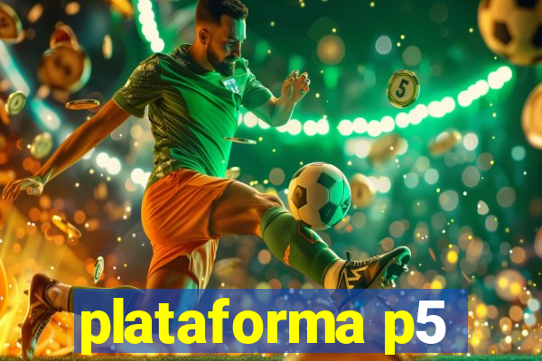 plataforma p5