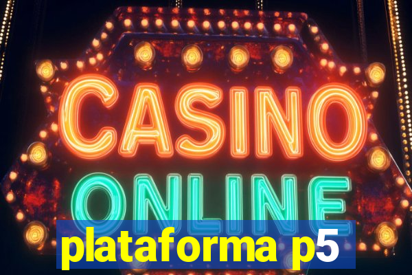 plataforma p5