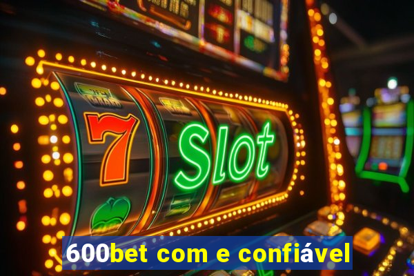 600bet com e confiável