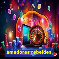 amadores rebeldes