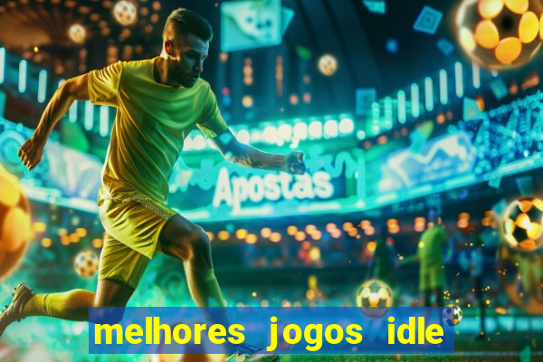 melhores jogos idle para android