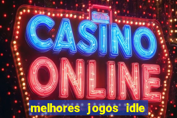 melhores jogos idle para android