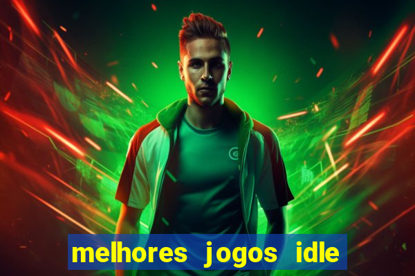 melhores jogos idle para android