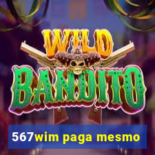 567wim paga mesmo