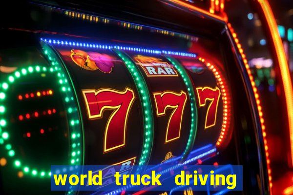 world truck driving simulator dinheiro infinito tudo desbloqueado 2024