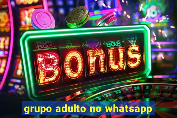 grupo adulto no whatsapp