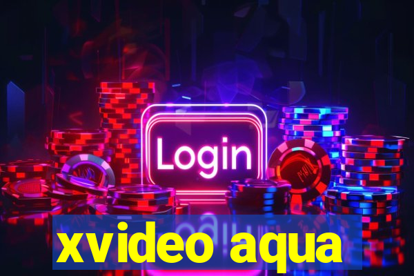 xvideo aqua