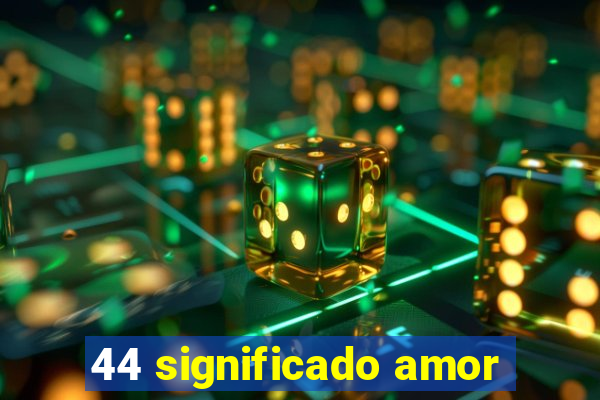 44 significado amor