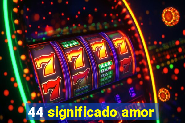 44 significado amor