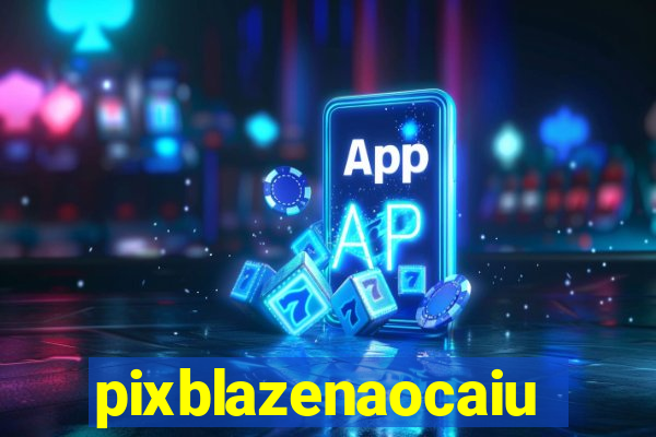 pixblazenaocaiu