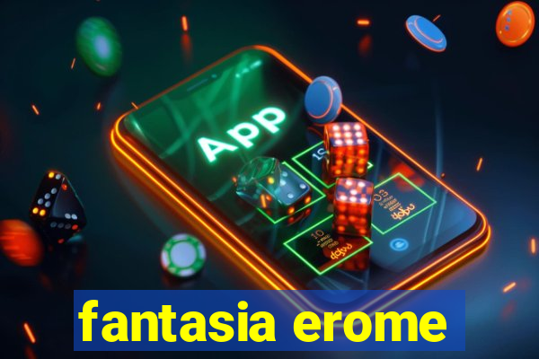 fantasia erome