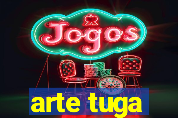 arte tuga