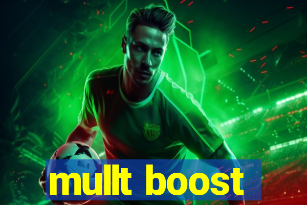 mullt boost