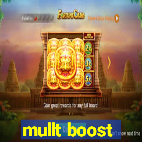 mullt boost