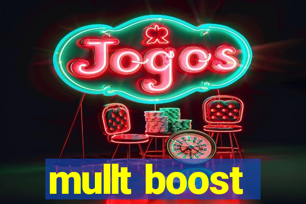 mullt boost