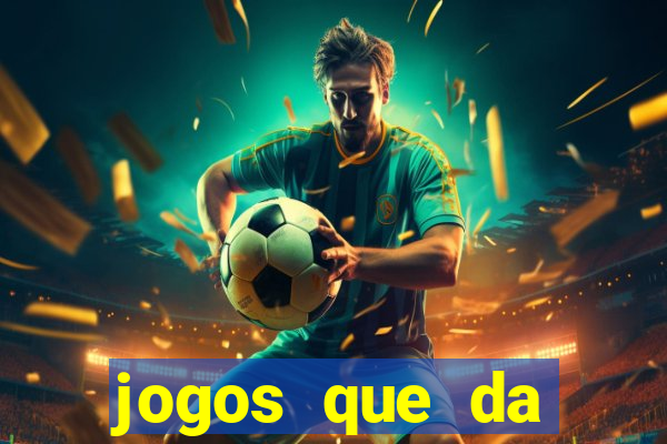 jogos que da dinheiro de verdade sem depositar