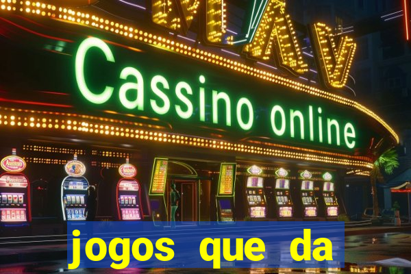 jogos que da dinheiro de verdade sem depositar