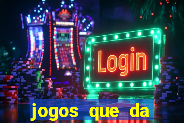 jogos que da dinheiro de verdade sem depositar