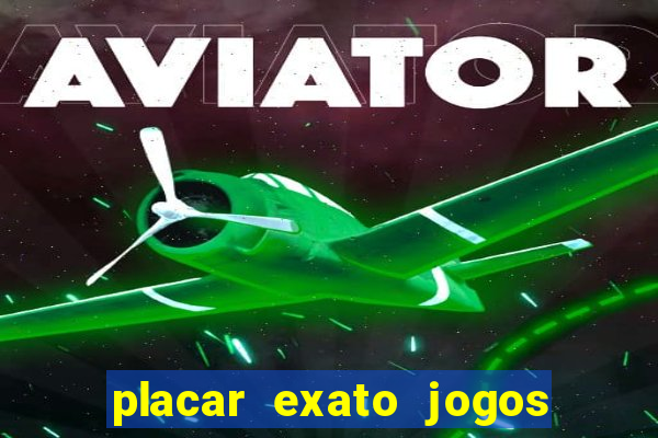 placar exato jogos de hoje