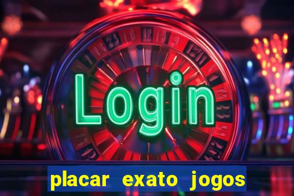 placar exato jogos de hoje