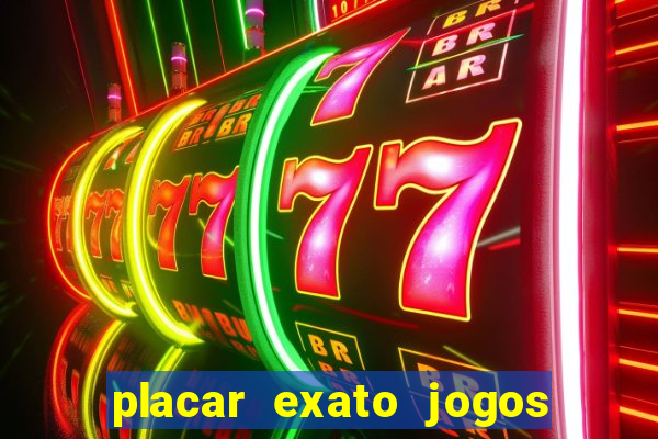 placar exato jogos de hoje