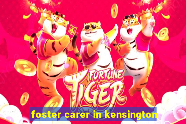 foster carer in kensington