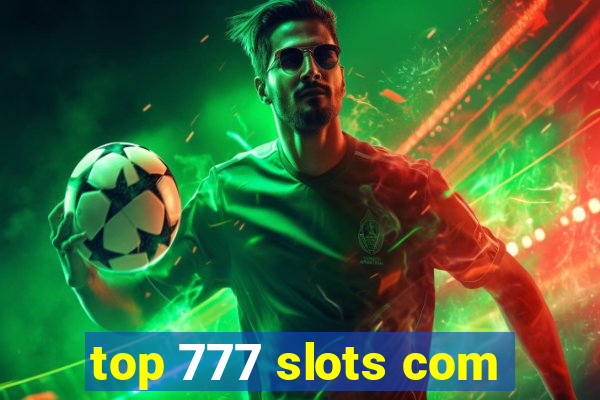 top 777 slots com