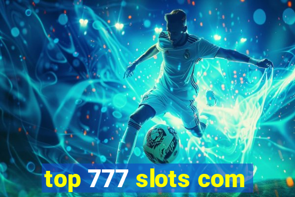 top 777 slots com