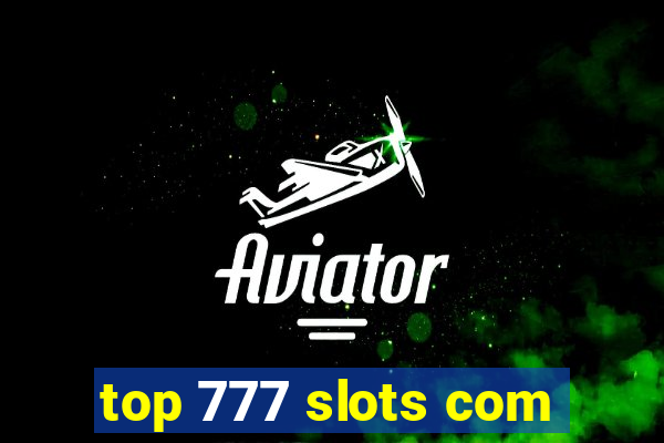 top 777 slots com