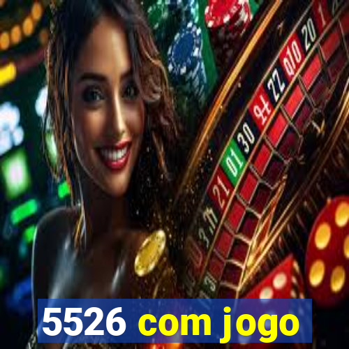 5526 com jogo