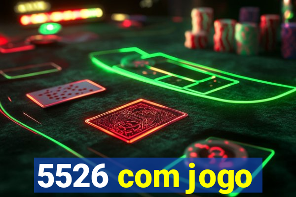 5526 com jogo