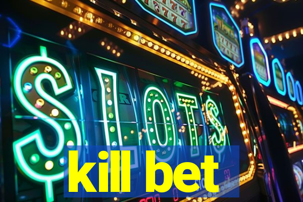 kill bet