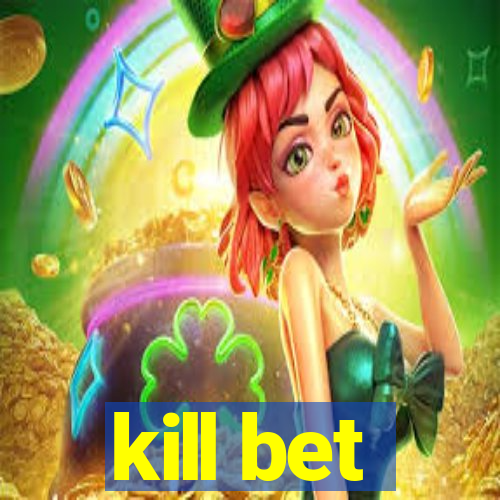 kill bet