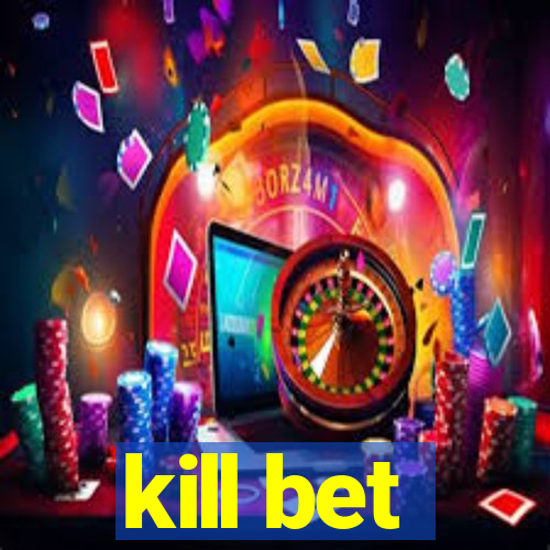 kill bet