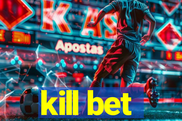 kill bet