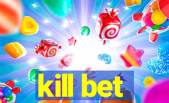 kill bet