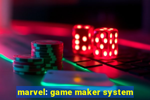 marvel: game maker system