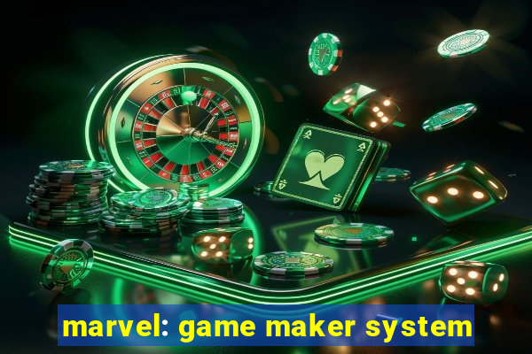 marvel: game maker system