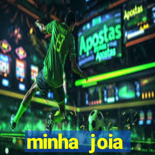 minha joia significado minha joia giria