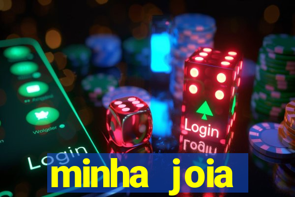 minha joia significado minha joia giria