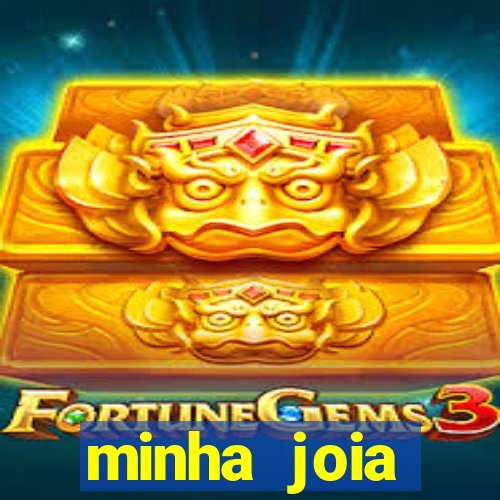 minha joia significado minha joia giria