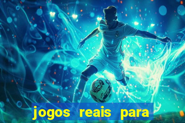 jogos reais para ganhar dinheiro