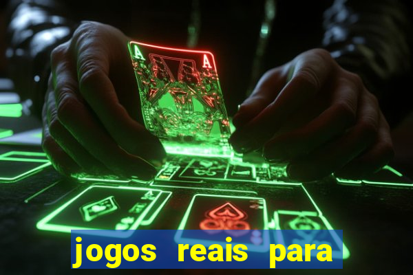 jogos reais para ganhar dinheiro