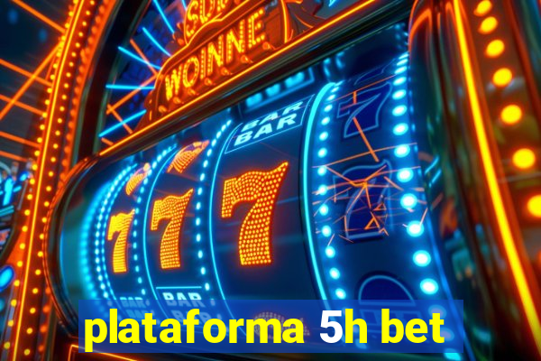 plataforma 5h bet