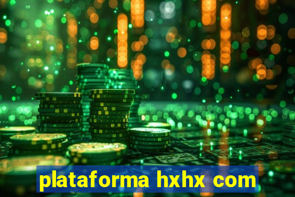 plataforma hxhx com