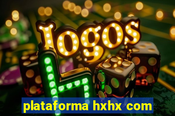 plataforma hxhx com