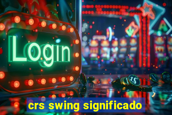 crs swing significado